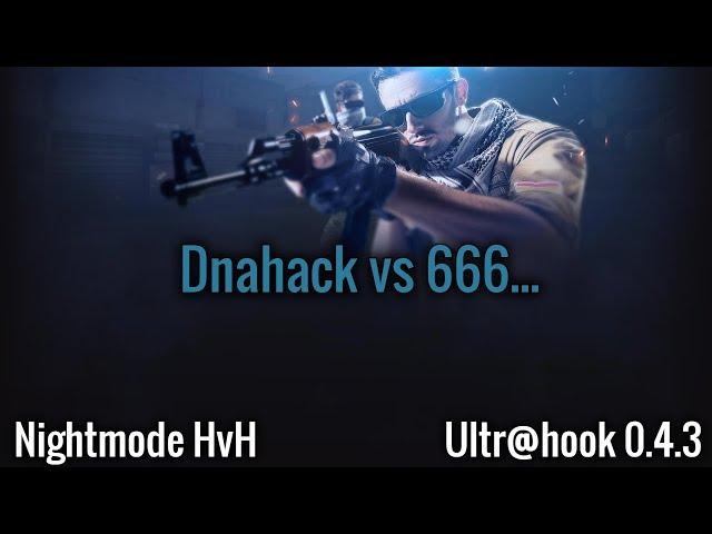 Dna Hack vs 666 | NightMode HvH | Css v34