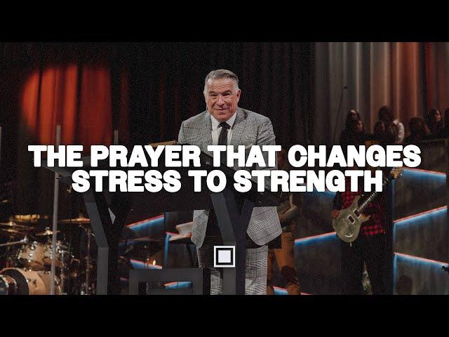 The Prayer That Changes Stress to Strength | Tim Dilena