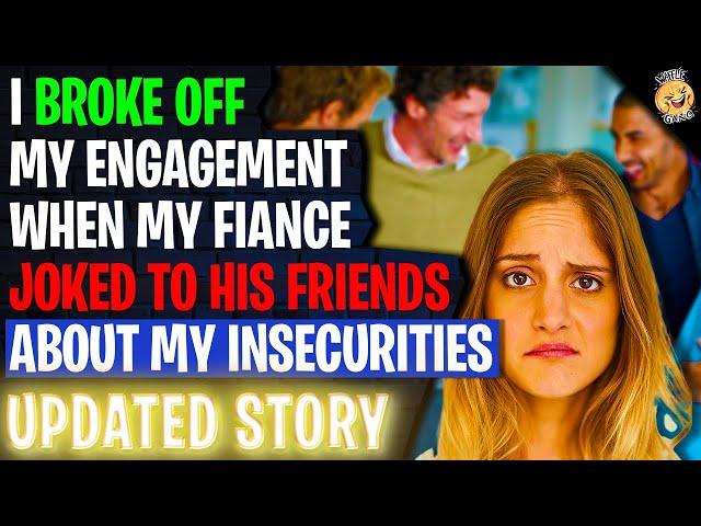 I Broke Off My Engagement When My Fiance Joked To His Friends About My Insecurities r/Relationships