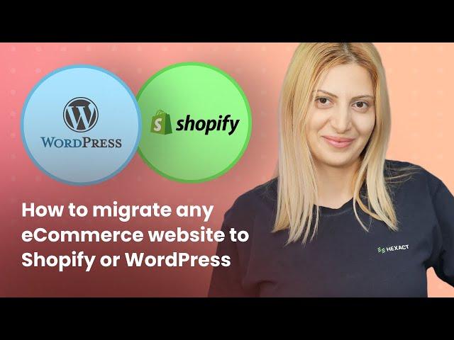 How To Migrate Any eCommerce Website To Shopify or Woocommerce