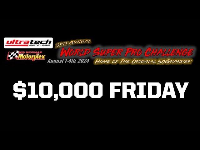 WORLD SUPER PRO CHALLENGE - Friday August 2, 2024 - $10,000 to Win