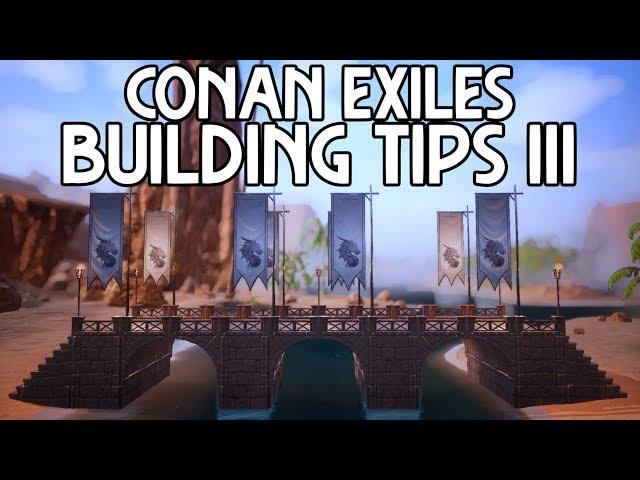 Conan Exiles Building Tips III - 5 More Building Tips YOU Can Use