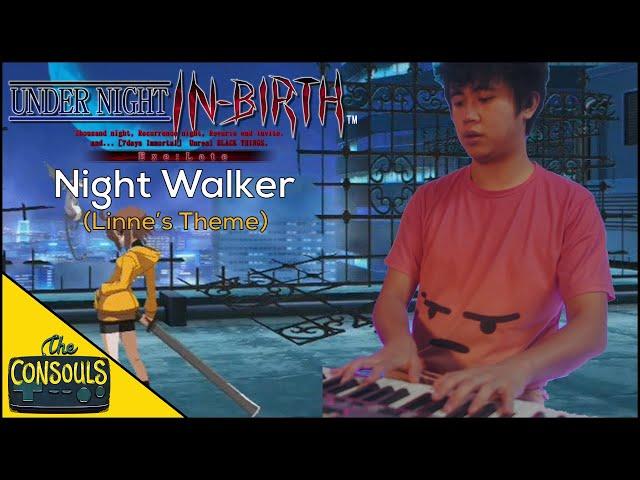 Night Walker (Linne's Theme) (UNDER NIGHT IN-BIRTH Exe:Late) Jazz Cover - The Consouls