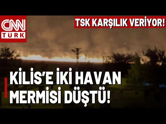 SON DAKİKA Kilis'e 2 Havan Mermisi Düştü! TSK Karşı Taarruz Başlattı!