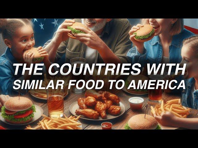 5 Countries with the Most Similar Food to USA