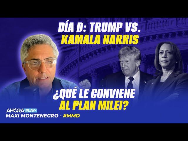 DÍA D: TRUMP VS. KAMALA HARRIS ¿QUÉ LE CONVIENE AL PLAN MILEI? | Maxi Montenegro #MaxiMediodía