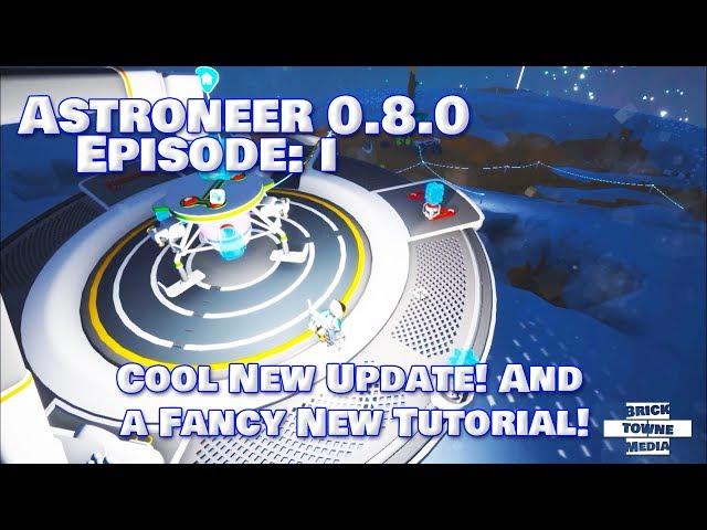 Astroneer - Ep. 1 - Fancy Tutorial - New June 2018 Update 0.8.0!!