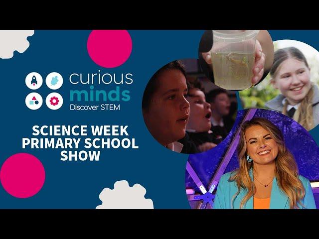 CURIOUS MINDS SCIENCE WEEK SHOW | 2024