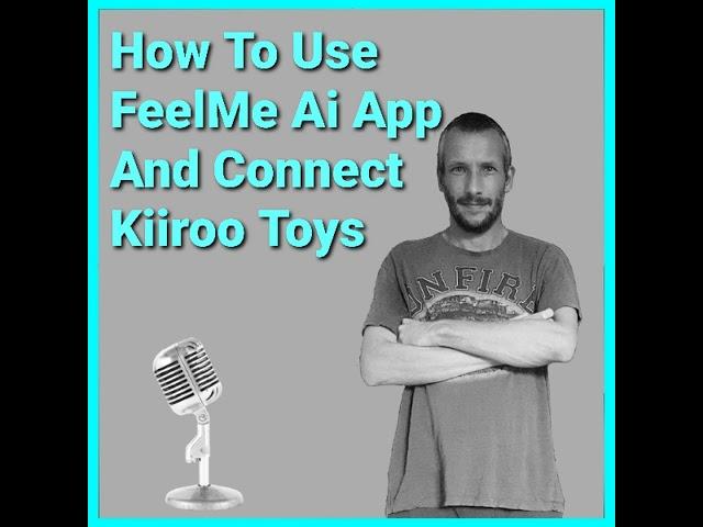 How To Use The FeelMe Ai App With Kiiroo Toys Podcast