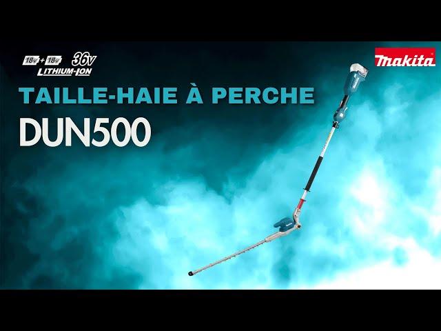 DECOUVREZ le Taille-haie à perche DUN500 18 V