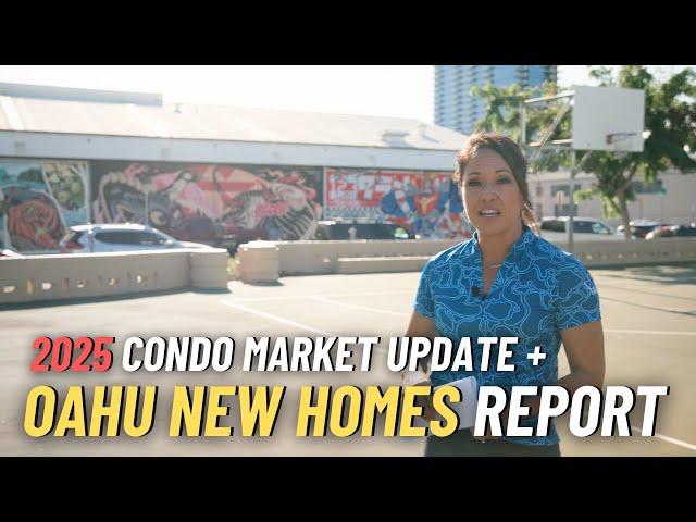 2025 Honolulu Condo Boom + Oahu New Homes Report