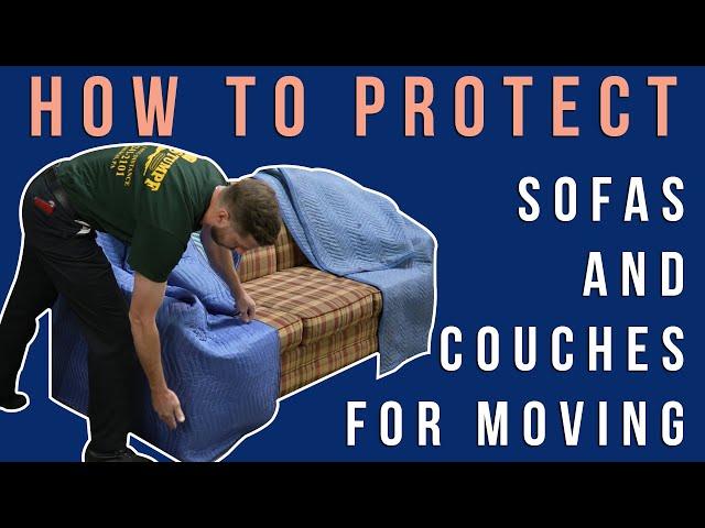 How to Protect Furniture During a Move - How to Professionally Protect Sofas and Couches When Moving