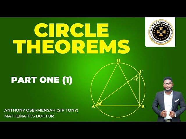 Circle Theorems Part 1. By Anthony Osei – Mensah, Sir Tony the Mathematics Doctor (Maths Made Easy)