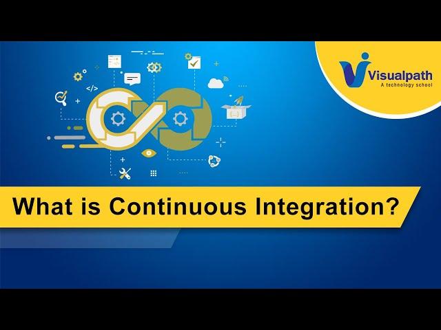 What is Continuous Integration? | DevOps Training | Visualpath