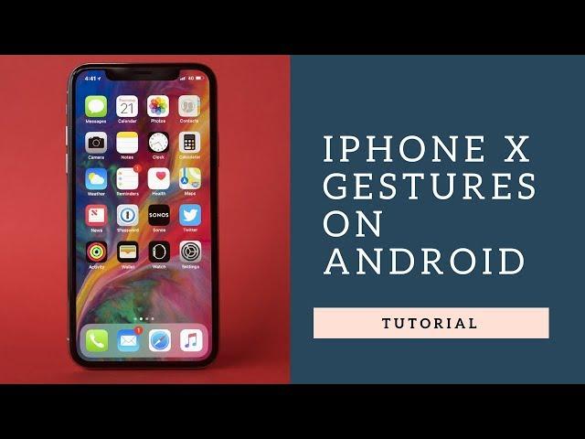 Get iPhone X Gestures On Any Android Phone