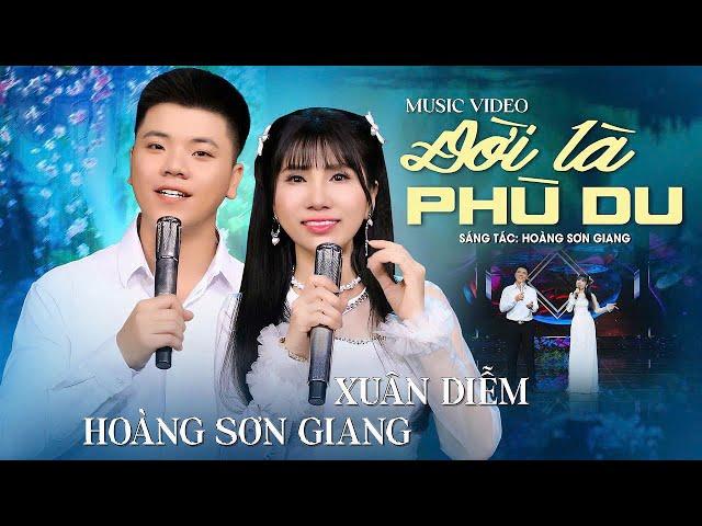 HAI CHỊ EM LẤY NƯỚC MẮT HÀNG TRIỆU NGƯỜI - ĐỜI LÀ PHÙ DU - HOÀNG SƠN GIANG ft XUÂN DIỄM