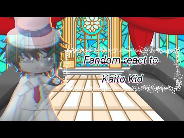 Fandom react to  Kaito Kid [Eng] +Aus•°DCMK°•|| GL2  (andy soy)