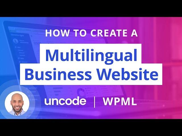 How to Make a Multilingual Business Website | Uncode & WPML