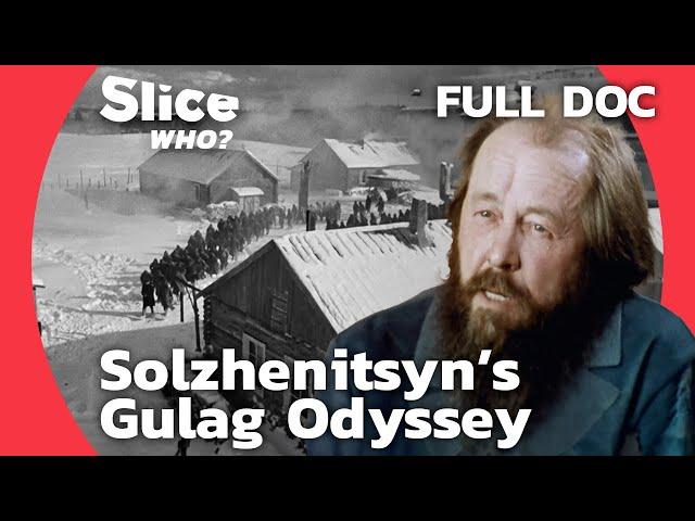 The Gulag Archipelago: How Solzhenitsyn Exposed Soviet Reality | SLICE WHO l FULL DOCUMENTARY