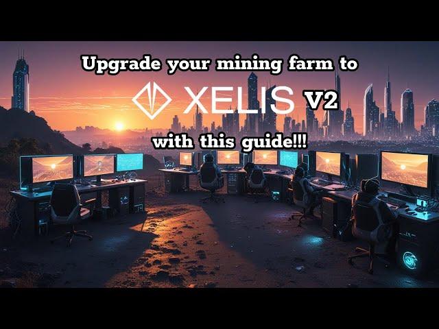 HOW TO UPGRADE your farm to XELIS V2 BEFORE THE FORK!