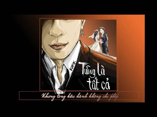 Karik - Từng Là Tất Cả (Lyric Video)