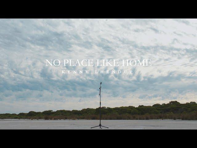 Kenny Lhendup - 'NO PLACE LIKE HOME' | A Letter to my Motherland