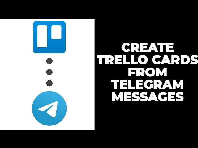 How To Add Trello cards from Telegram messages - Trello Integration with Telegram