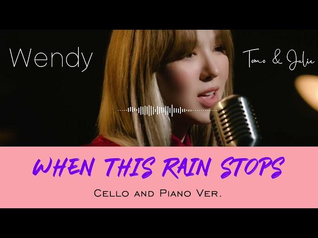 Wendy (웬디) - When This Rain Stops || Cello and Piano Cover by Tomo & Julie 첼로 커버