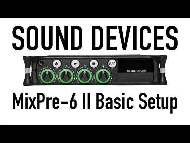 Sound Devices MixPre-6 II Basic Set Up