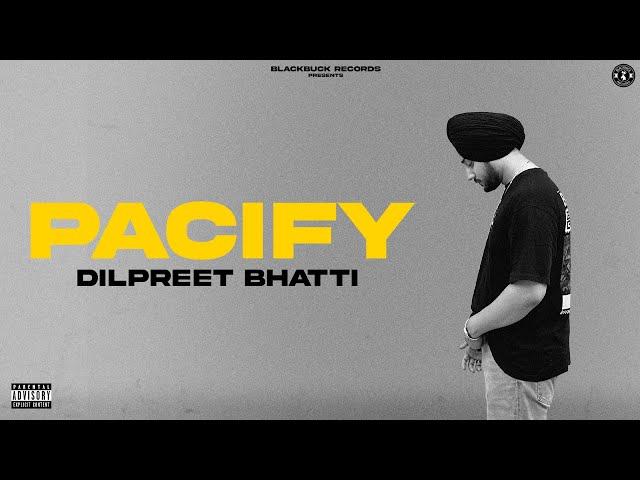 PACIFY (Official Video) | DILPREET BHATTI | JANMEET INFINITY | HARMAN SOOD | Punjabi Songs 2024