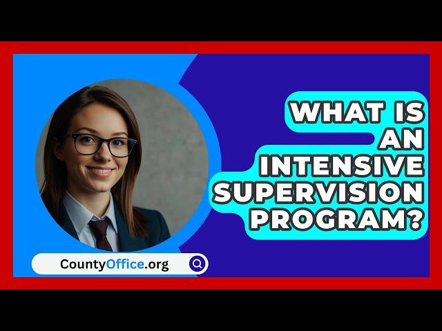 What Is An Intensive Supervision Program? - CountyOffice.org