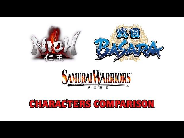 Super Comparison NIOH, SAMURAI WARRIORS, SENGOKU BASARA Characters Comparison