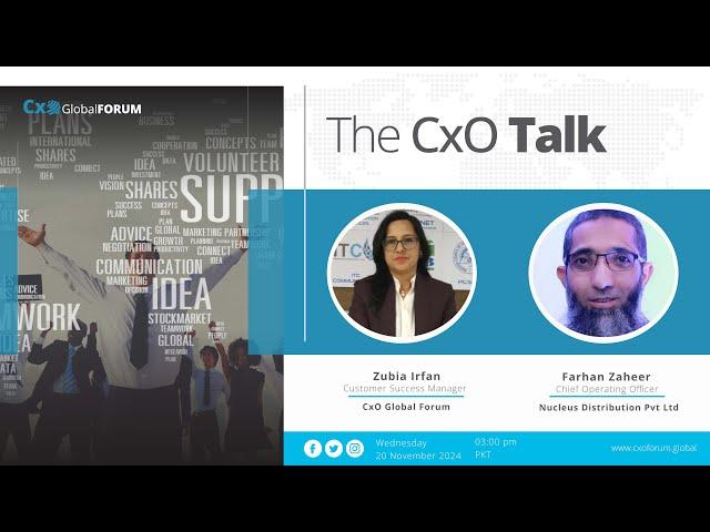 The CxO Talk with Mr. Farhan Zaheer, COO, Nucleus Distribution Pvt Ltd by Zubia Irfan