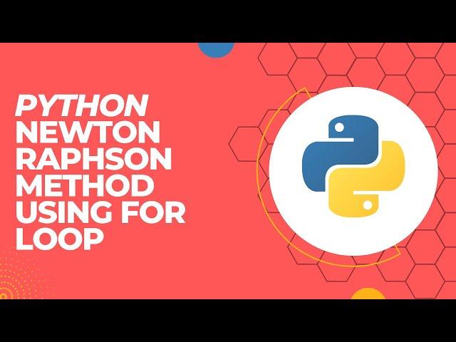 How to write a code for Newton Raphson method using For loop in python idle | 2023 |