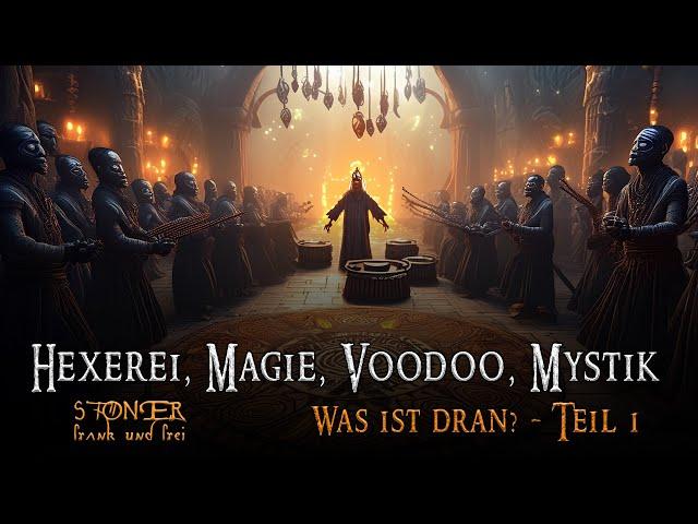 Magie, Hexerei, Voodoo, Mystik - Was ist dran? Teil 1- (FRANK STΟNER)