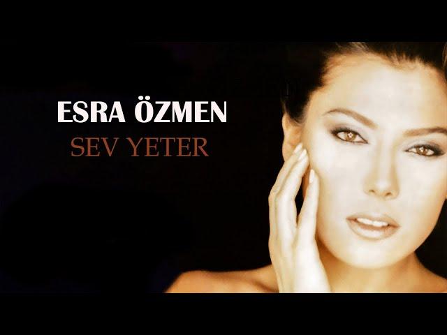 Esra Özmen - Sev Yeter - (Official Audio)