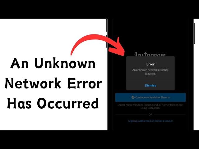 An Unknown Network Error Has Occurred Instagram | Fix An Unknown Network Error Has Occurred