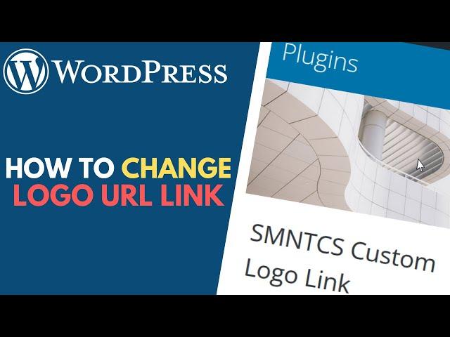 WordPress: How to Change Logo Link to a Custom URL // SMNTCS Custom Logo Link Plugin