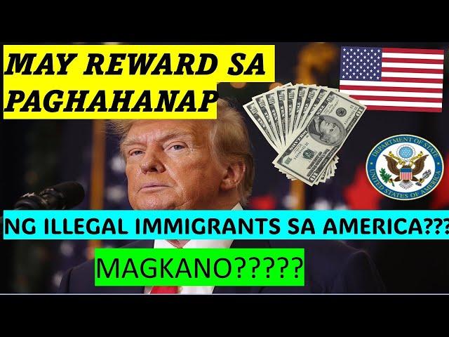 MAY REWARD DAW SA PAGHAHANAP NG MGA US ILLEGAL IMMIGRANTS!!!! MAGKANO?????