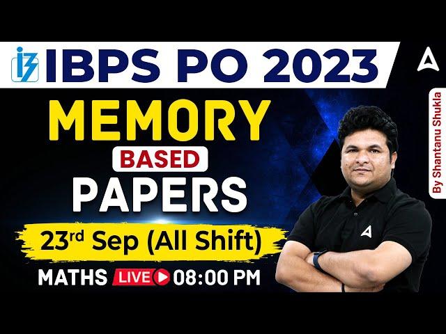 IBPS PO 2023 | 23rd Sep All Shifts Memory Based Paper | Maths By Shantanu Shukla