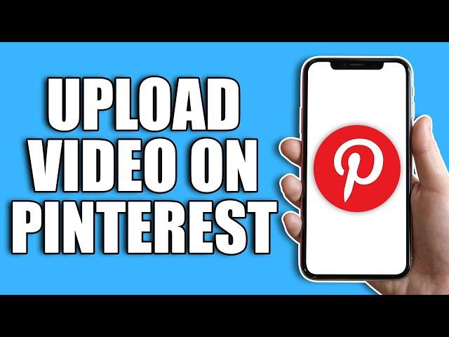 How To Upload Video On Pinterest 2024