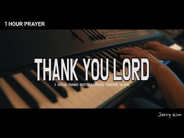 [1 Hour] Deep Prayer Music I Thank you Lord (Don Moen) I Relaxing I Peaceful I Piano Worship