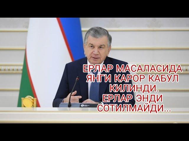 ЕР МАСАЛАСИДА ЯНГИ КАРОР КАБУЛ КИЛИНДИ. ЭНДИ ЕРЛАР СОТИЛМАЙДИ