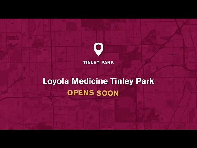 Opening Soon: Loyola Medicine Tinley Park