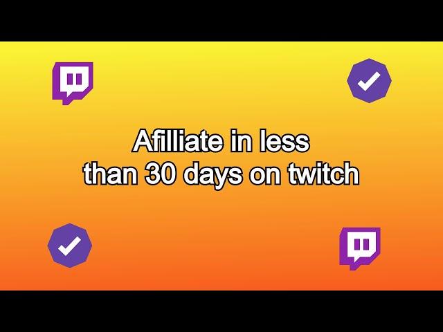 How to reach affiliate on twitch in less than 30 days