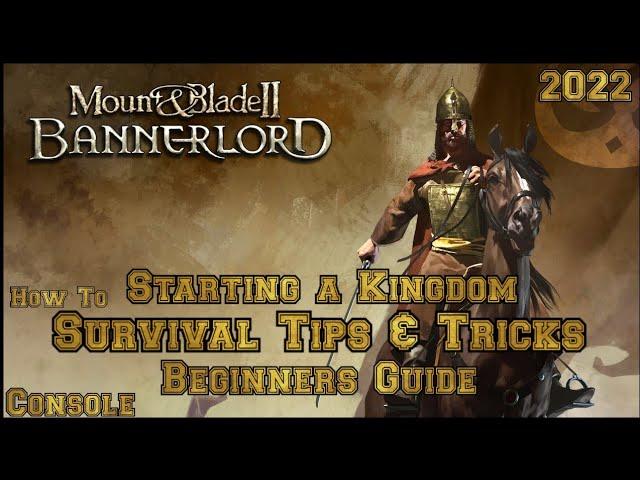 Mount & Blade 2 Bannerlord HOW to Survive Starting a Kingdom Beginner's Guide (Console)