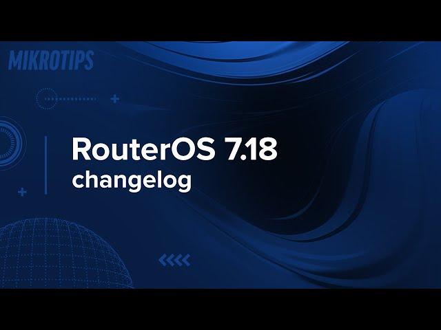 RouterOS 7.18 changelog - IPv6 FastPath, VXLAN offloading, package management and more!