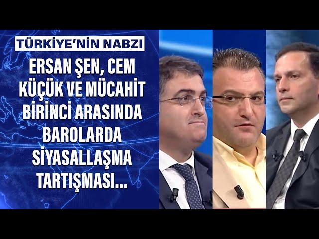 Ersan Şen, Cem Küçük ve Mücahit Birinci arasında barolarda siyasallaşma tartışması...