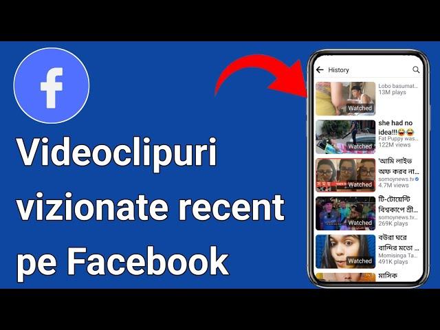 Cum să vezi videoclipuri vizionate recent pe Facebook