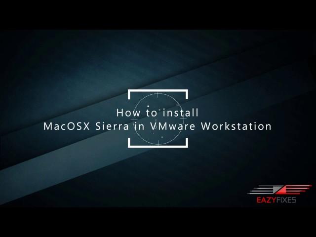 How to Install MacOS Sierra 10.12 on VMware Workstation